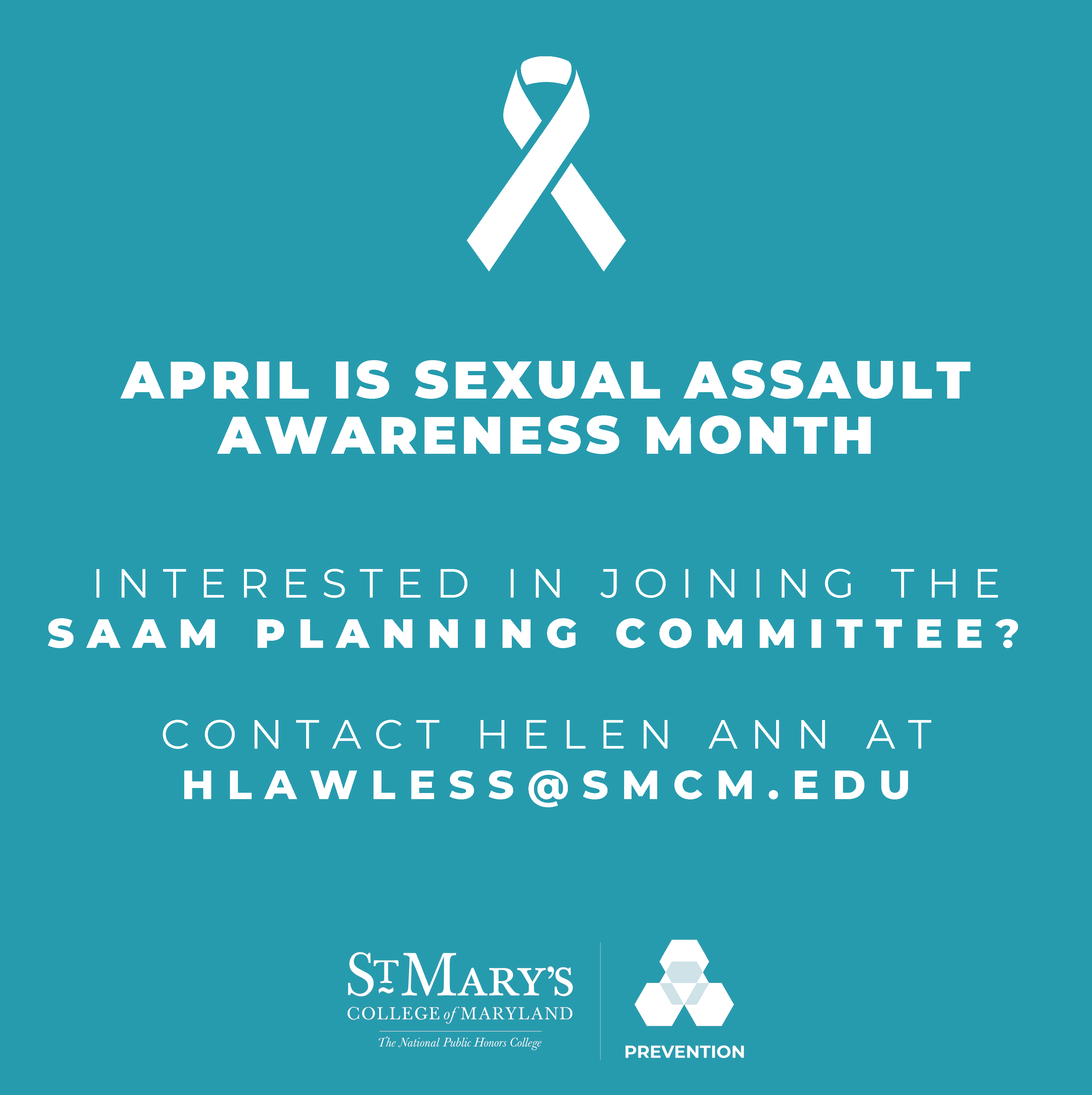 Flyer that read: April is Sexual Assault Awareness Month. Interested in joining the SAAM planning committee? Contact Helen Ann at hlawless@smcm.edu. 