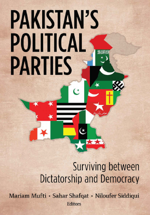 book cover for Pakistan’s Political Parties: Surviving between Dictatorship and Democracy edited by Mariam Mufti, Sahar Shafqat and Niloufer Siddiqui