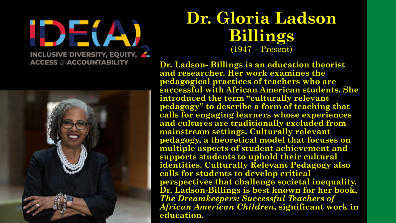 Notable person in Black History, Dr. Gloria Ladson- Billings. 