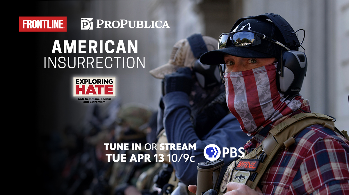 PBS Frontline and ProPublica present "American Insurrection" documentary exploring the events of 1/6/21