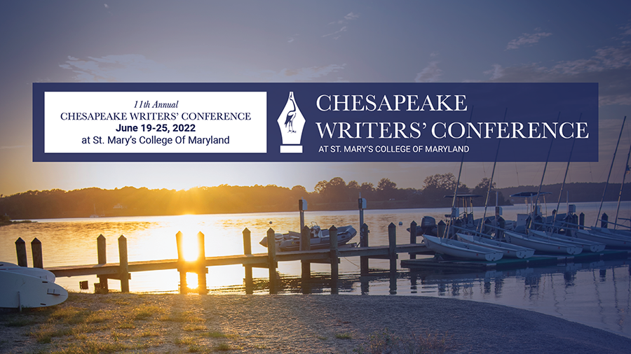 Chesapeake Writers' Conference at St. Mary's College of Maryland from June 19-25, 2022