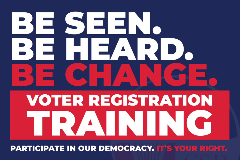 Be Seen. Be Heard. Be Change. Voter Registration Training