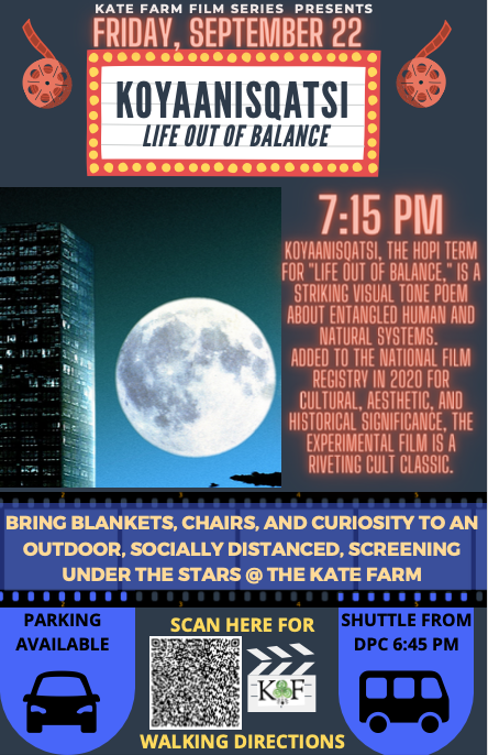 Kate Farm Film Screening, Fri. Sep 22 @ 7:15 - KOYAANISQATSI Life Out of Balance