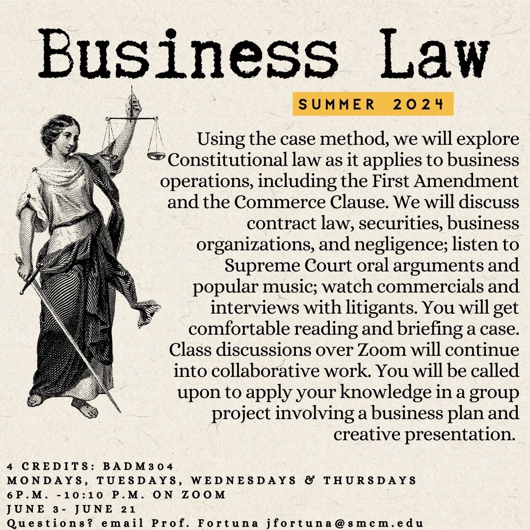 Business Law: SUMMER 2024, June 3-21. Mondays, Tuesdays, Wednesdays & Thursdays 6p.m.–10:10 p.m. on ZOOM 