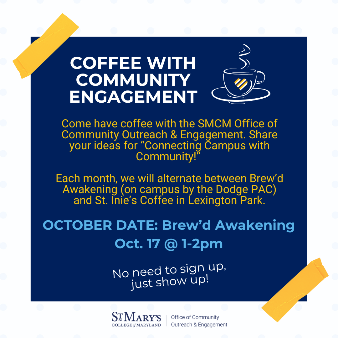 Come have coffee with the SMCM Office of Community Outreach and Engagement. Share your ideas for connecting campus and community. Each month, we will alternate between Brew'd Awakening and St. Inie's Coffee.  No need to sign up, just show up!