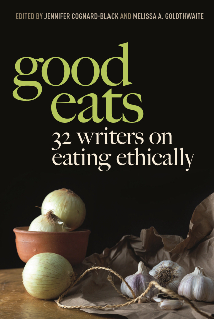 Cover for the anthology *Good Eats: 32 Writers on Eating Ethically*