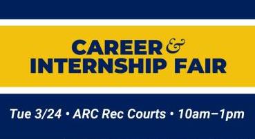 Graphic that says "Career & Internship Fair, Tue 3/24, ARC Rec Courts, 10 am - 1 pm"