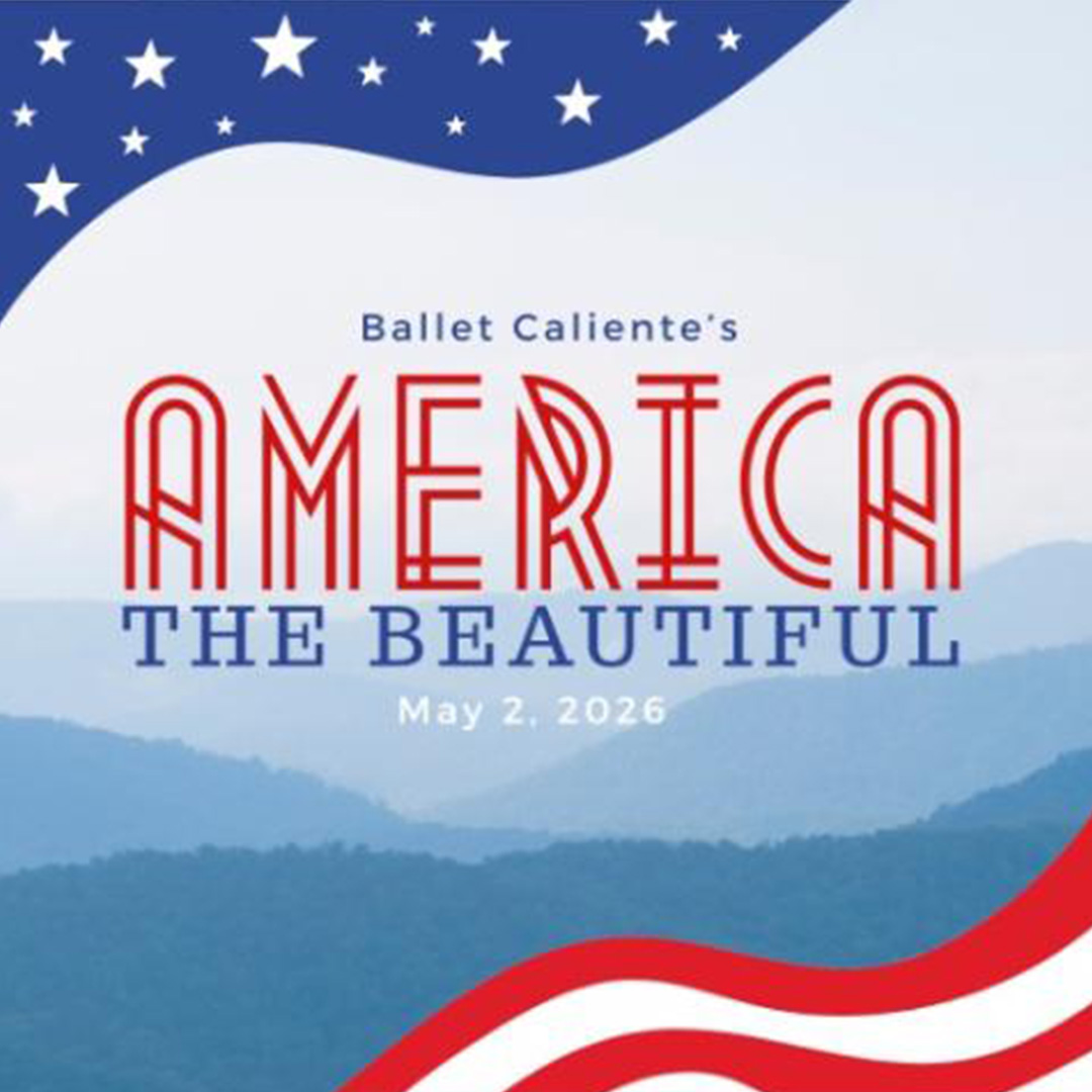 Event poster with stars, stripes, mountains, and text: "Ballet Caliente's America the Beautiful, May 2, 2026.