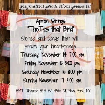 A flyer with a background of colorful aprons strung on clotheslines announcing the dates and times for "Apron Strings: The Ties That Bind."