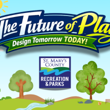 Colorful graphic with the text "The Future of Play, Design Tomorrow TODAY!" above the St. Mary's County Recreation & Parks logo and illustrated trees, pond, and sun in the background.