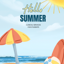 Illustration of a sunny beach with an umbrella, beach ball, sandal, and ocean waves, featuring the text "Hello Summer: Clinical Services for Students.