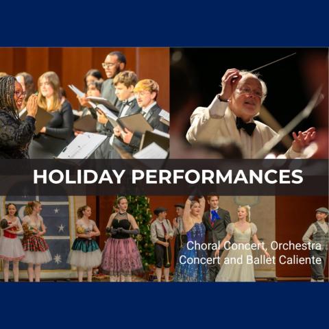  "Holiday Performances: Choral Concert, Orchestra Concert and Ballet Caliente.