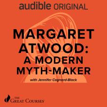 Cover image for the Audible Original "Margaret Atwood: A Modern Myth-Maker" with Jennifer Cognard-Black, featuring an outlined portrait and The Great Courses logo on an orange background.
