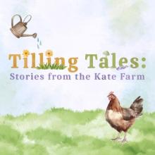 Book cover with the title "Tilling Tales: Stories from the Kate Farm," featuring a watering can and a chicken on grassy ground.