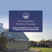 Event flyer for The Sacred Journey: The Beloved Community, featuring a photograph of an outdoor art installation made of stacked, inscribed wooden blocks, held at St. Mary’s College of Maryland on Nov 6 from 4:45 - 6:15 p.m.
