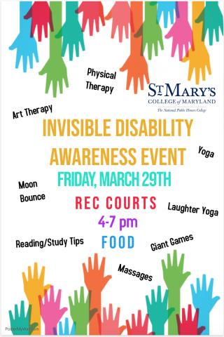 Invisible Disability Awareness Event; Friday, March 29th; Rec Courts, Food, Workshops: Physical Therapy, Yoga, Laughter Yoga, Art Therapy, Reading/Studying Tips, Massages, Moon Bounce, Games 