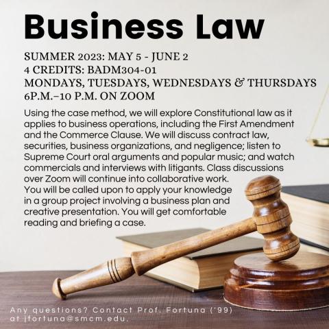 Business Law: SUMMER 2023, May 5 - June 2. Mondays, Tuesdays, Wednesdays & Thursdays 6p.m.–10:10 p.m. on ZOOM