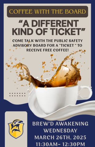 A cup of coffee spills dramatically, with splashes forming a dynamic pattern. Text reads: "Coffee with the Board - A Different Kind of Ticket. Come talk with the Public Safety Advisory Board for a 'ticket' to receive free coffee!" Date and time details below.