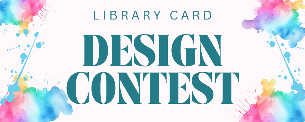 Library Card Design Contest banner with colorful watercolor splashes in the corners.