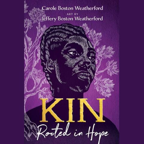 Book cover of "Kin: Rooted in Hope" by Carole Boston Weatherford with art by Jeffery Boston Weatherford, featuring an illustrated portrait of a woman against a purple background with tree branches.