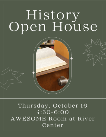 Flyer for a History Open House on Thursday, October 16, from 4:30–6:00 PM in the AWESOME Room at River Center, featuring an open book on a podium.