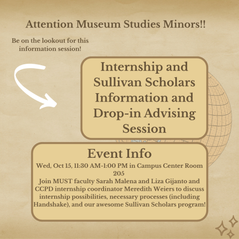 Informational flyer for Museum Studies minors about an internship and Sullivan Scholars advising session on Wed, Oct 15, 11:30 AM–1:00 PM in Campus Center Room 205.