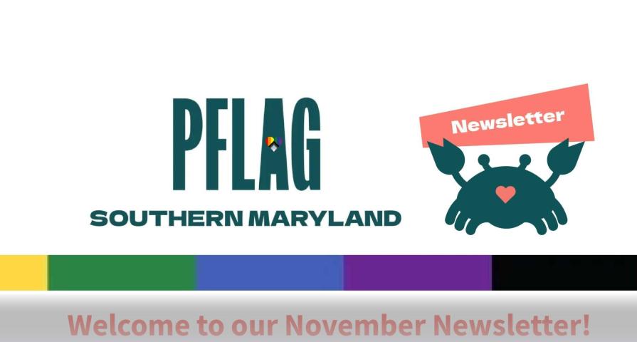 PFLAG Southern Maryland logo and a blue crab holding a "Newsletter" sign, with a rainbow color bar below and the text "Welcome to our November Newsletter!" at the bottom.