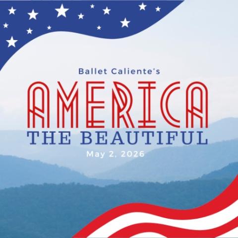 Promotional graphic for Ballet Caliente's "America the Beautiful," scheduled for May 2, 2026, with a mountain background and red, white, and blue patriotic design elements.