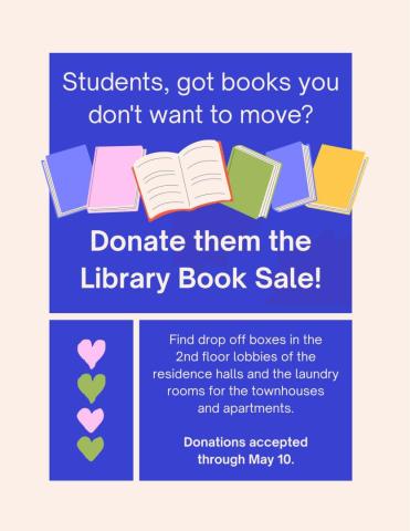 Poster inviting students to donate books for a library book sale, with drop-off location details and donations accepted through May 10. Illustrations of books and hearts are included.