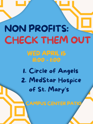 Event flyer with text: "Non Profits: Check Them Out. Wed April 15, 11:00-1:00. 1. Circle of Angels 2. MedStar Hospice of St. Mary's. Campus Center Patio.