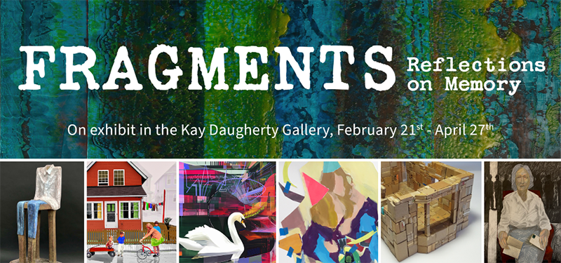 Poster for "Fragments: Reflections on Memory" exhibit at Kay Daugherty Gallery, February 21st - April 27th. Features various artwork images, including sculptures, paintings, and a building model. Background has a textured blue-green pattern.